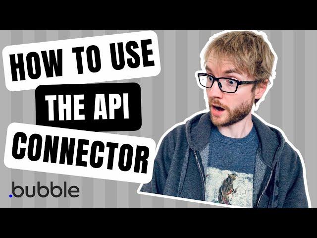 How to use the Bubble API Connector - Bubble Tutorial