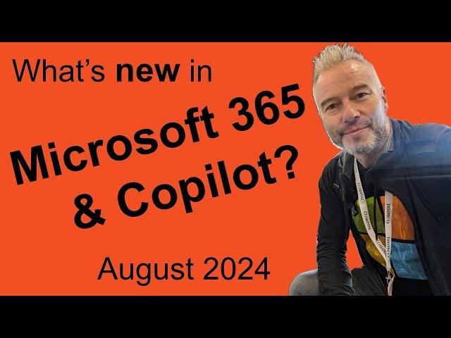 #76 What's new in Microsoft 365 and Copilot? August 2024