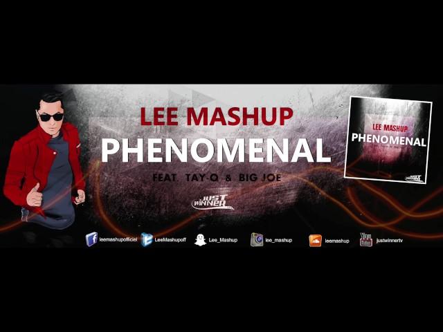 LEE MASHUP Feat Tay-o & Big Joe - PHENOMENAL (Radio Edit)