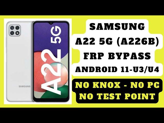 SAMSUNG A22 5G (A226B) FRP BYPASS ANDROID 11 ALL SECURITY/ NO NEED KNOX