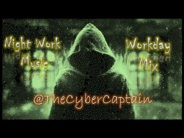 Night Work Music | Workday Mix | The Cyber Captain