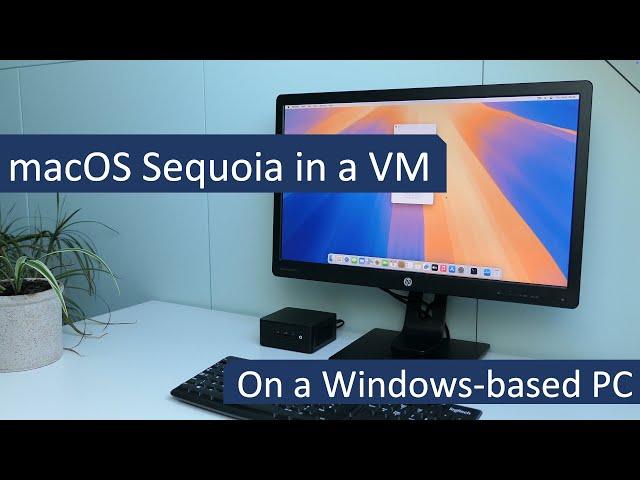 Run macOS Sequoia in a VM on a Windows PC