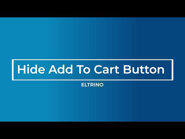 How to Hide Add To Cart Button (Magento 2)