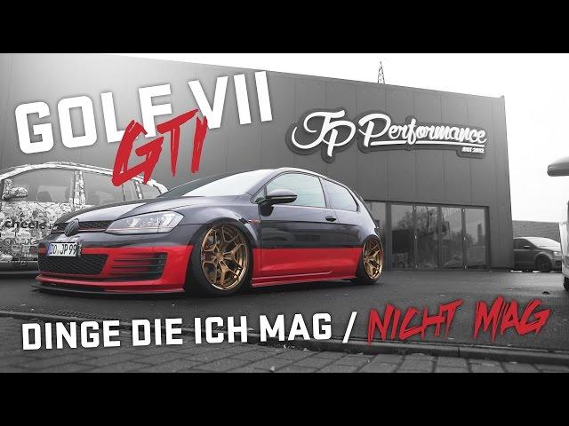 JP Performance - VW Golf 7 GTI | Dinge die ich mag / nicht mag!