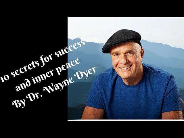 10 Secrets for Success & Inner Peace |Dr Wayne Dyer |Inspiring | Fulfilling Soothing Relaxing Sounds