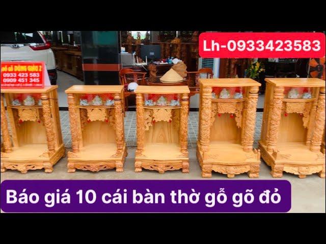 Soi báo giá 10 cái bàn thờ Ông địa gỗ gõ đỏ mới hoàn thiện: 21-7-2022