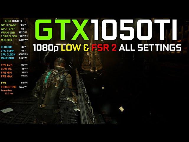 Dead Space Remake : GTX 1050Ti + I5 11400F - 1080p Low & FSR 2 All Settings