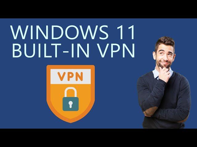 How to Use Built-in VPN in your Windows 11 PC?