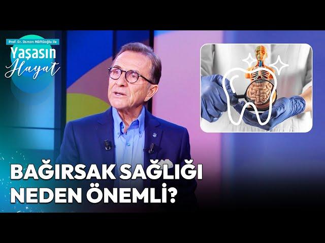 Bağırsak Sağlığı İçin Nasıl Beslenmeliyiz? | Osman Müftüoğlu ile Yaşasın Hayat