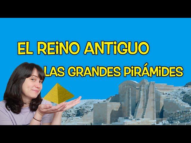  El REINO ANTIGUO y LAS PIRÁMIDES  Historia universal 