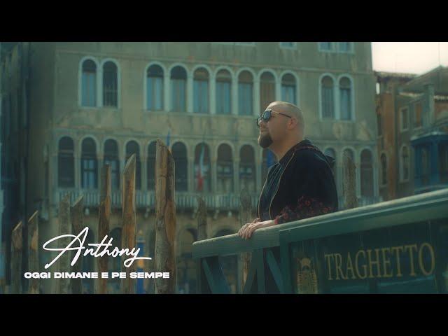 ANTHONY -Oggi Dimane e Pe Sempe- video ufficiale 2023