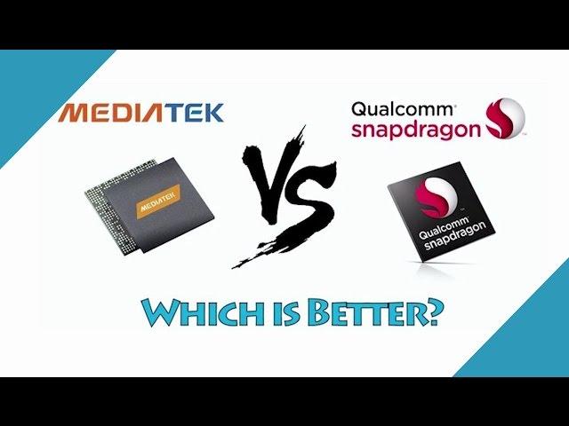 Snapdragon vs Mediatek - Which is better & Why?