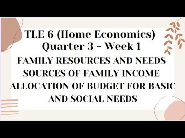 TLE 6  Q3 WEEK 1 - FAMILY RESOURCES,  FAMILY INCOME, ALLOCATION OF BUDGET FOR BASIC AND SOCIAL NEEDS