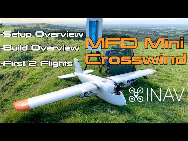 MFD Mini Crosswind for Long Range FPV - Setup Overview / Build / iNav / Flights