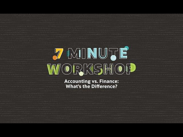 7-Minute Workshop: Accounting vs. Finance