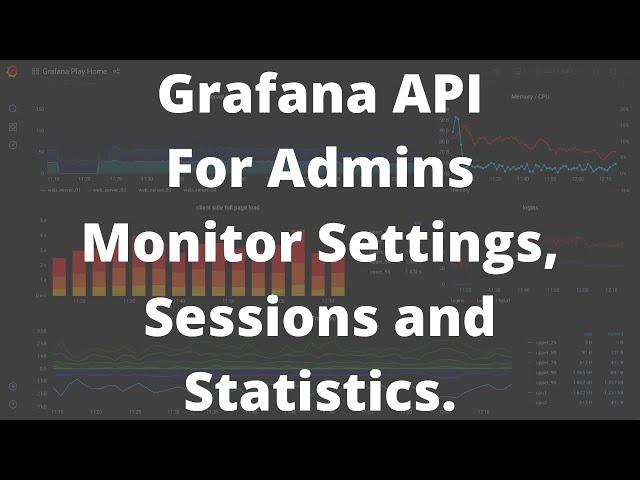 Grafana API - Admin APIs to Monitor Grafana Settings, Sessions and Statistics