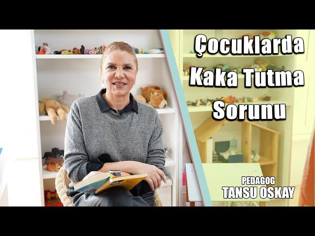 Çocuklarda Kaka Tutma Sorunu | Nasıl Çözebiliriz? | Tansu Oskay