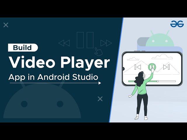 How to Make a Video Player App in Android Studio? | Android Projects | GeeksforGeeks