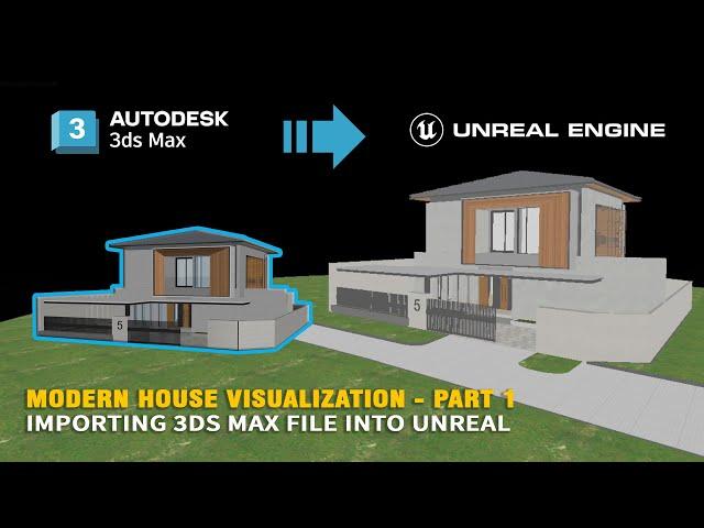 Unreal Engine 5 Tutorial | Modern House Visualization | Part 1 | Importing 3Ds Max file Into Unreal