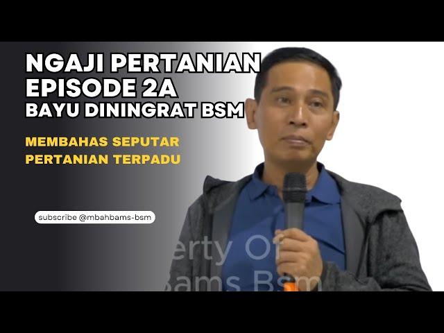  Ngaji pertanian Episode 2A Bayu Diningrat #bayudiningrat #bayusehatmandiri A2