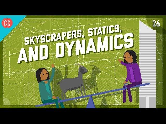 Skyscrapers, Statics, & Dynamics: Crash Course Engineering #26