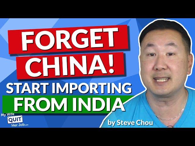 Forget China!  How To Import From India And Save 37% On Your Products