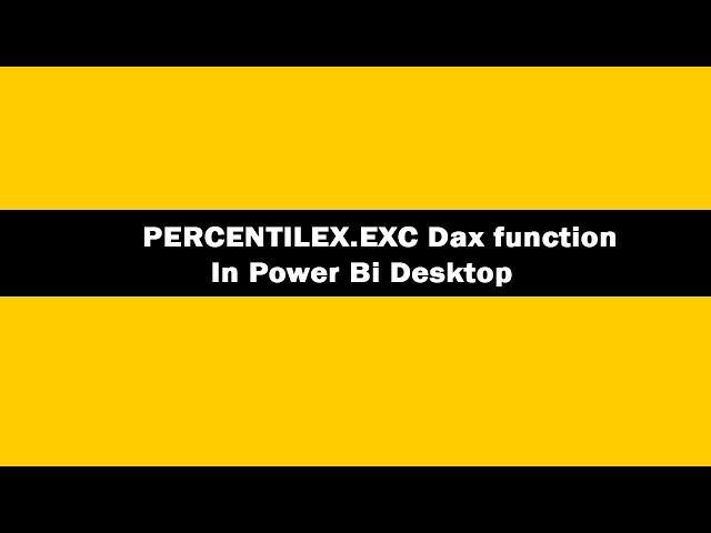 PERCENTILEX.EXC DAX Function - DAX PERCENTILEX.EXC Function In Power BI Desktop