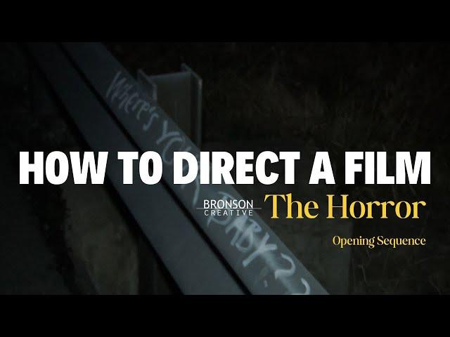 How To Direct A Film | "The Horror" Opening Sequence | Director's Breakdown