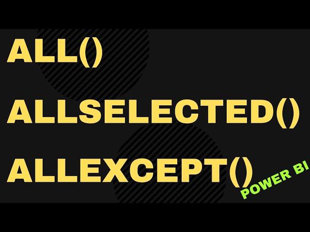 All Vs AllSelected Vs AllExcept | Power BI Dax Tutorial