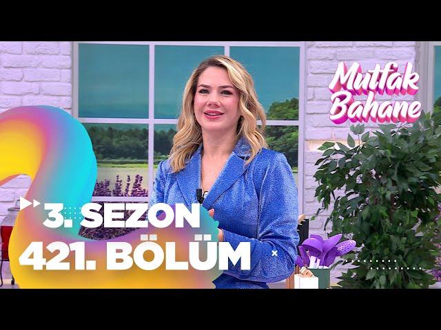 Mutfak Bahane 3. Sezon 421. Bölüm