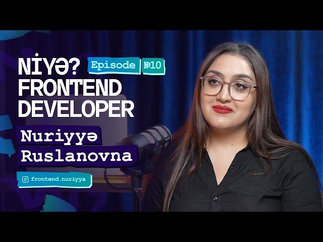 Niyə Frontend developer? | Nuriyyə Ruslanovna | eps-10 |