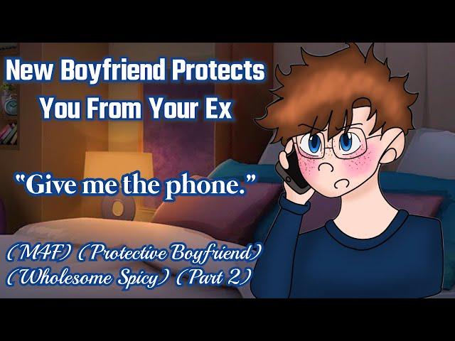 New Boyfriend Protects You From Your Ex (M4F) (Protective Boyfriend) (Wholesome Spicy) (Part 2)