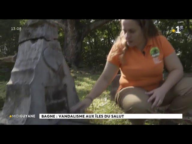 Bagne : vandalisme aux Îles du Salut