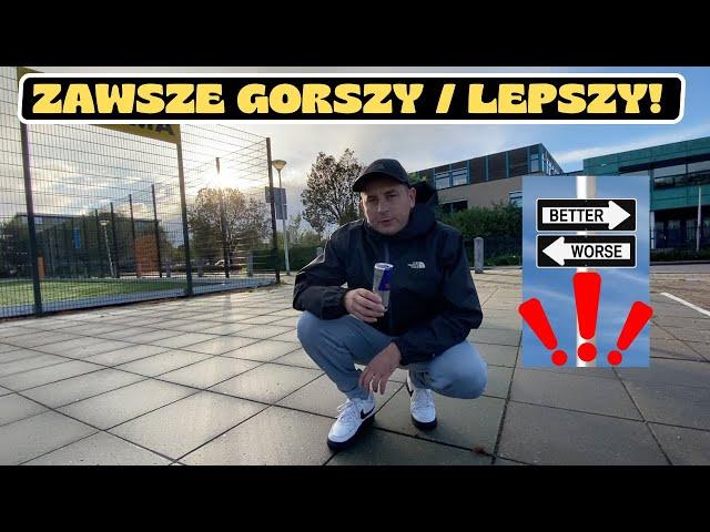 ZAWSZE BĘDZIESZ GORSZY LUB LEPSZY / ROZKMINY EMIGRANTA