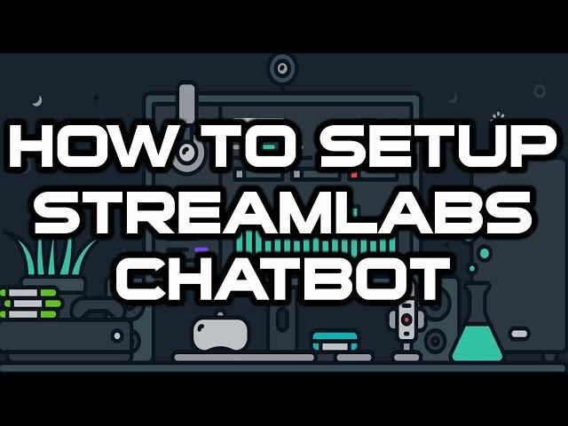 HOW TO SETUP STREAMLABS CHATBOT