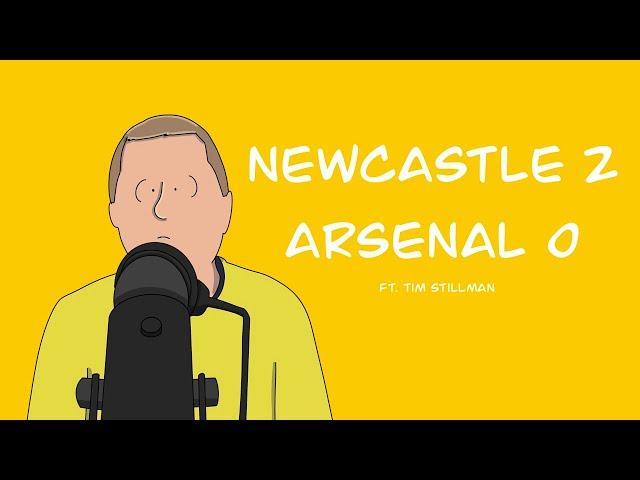 Newcastle 2 - Arsenal 0 ft Tim Stillman