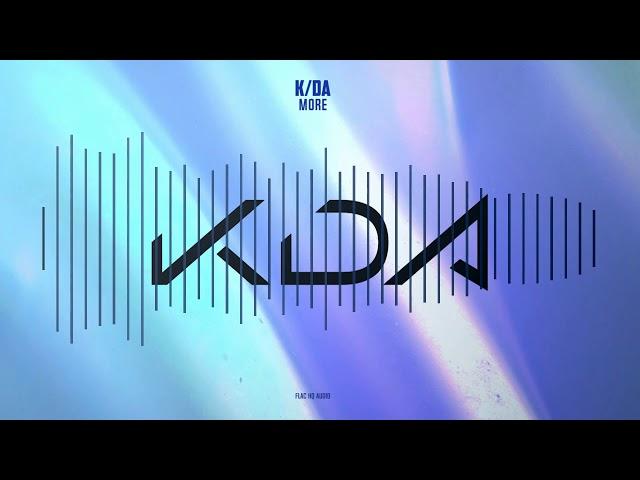 K/DA - MORE - HQ AUDIO