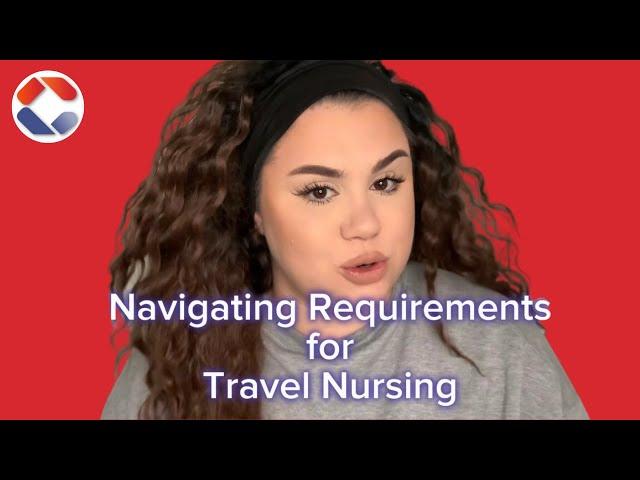 TRAVEL NURSE REQUIREMENTS | navigating certifications and licensures