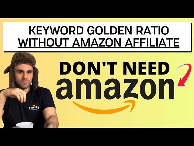 Keyword Golden Ratio (KGR) WITHOUT AMAZON AFFILIATE