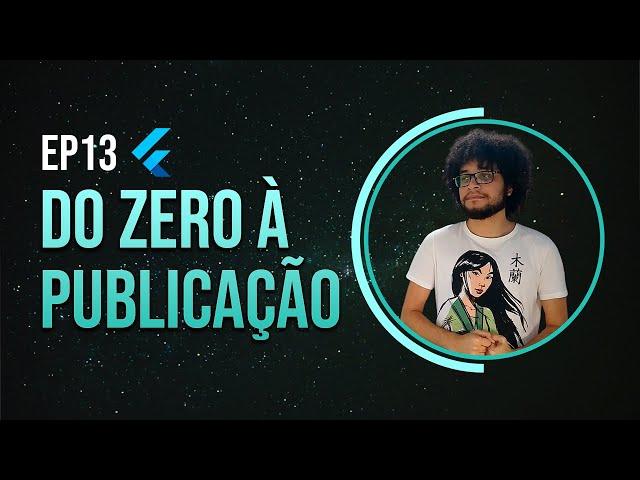 Como criar as primeiras telas em Flutter na prática - Do Zero à Publicação EP13