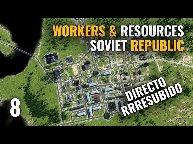 WORKERS & RESOURCES: Soviet Republic - DIFICULTAD: Realista - 8 | Directo Resubido