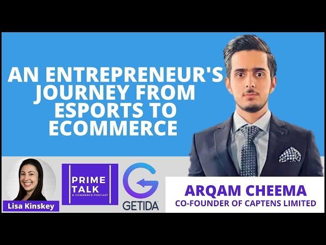 An Entrepreneur's Journey From eSports to eCommerce | Arqam Cheema