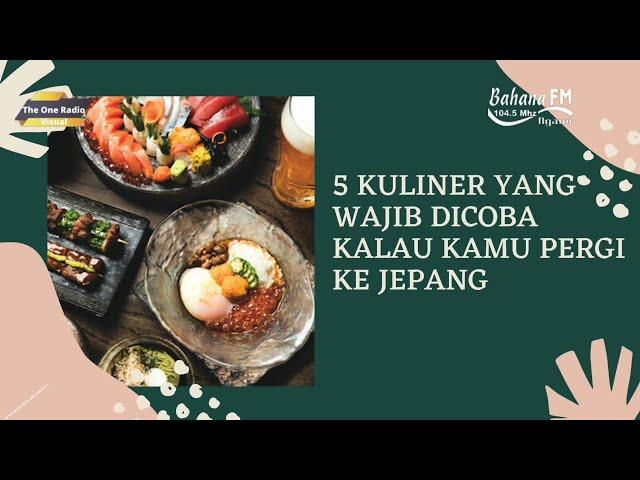 5 Kuliner yang wajib Dicoba Kalau Kamu Pergi Ke Jepang - Tips kuliner #radiobahanafmngawi #mas'udah