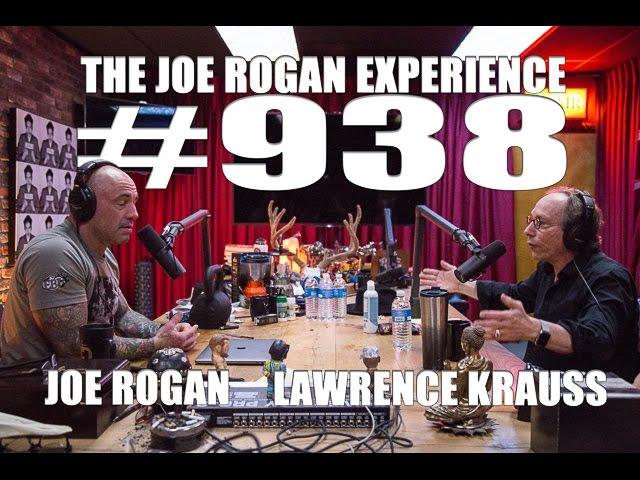 Joe Rogan Experience #938 - Lawrence Krauss