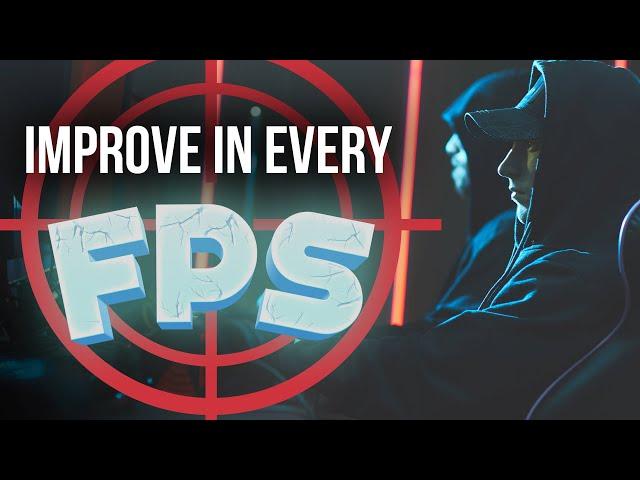 The BEST ways to improve in EVERY FPS GAME