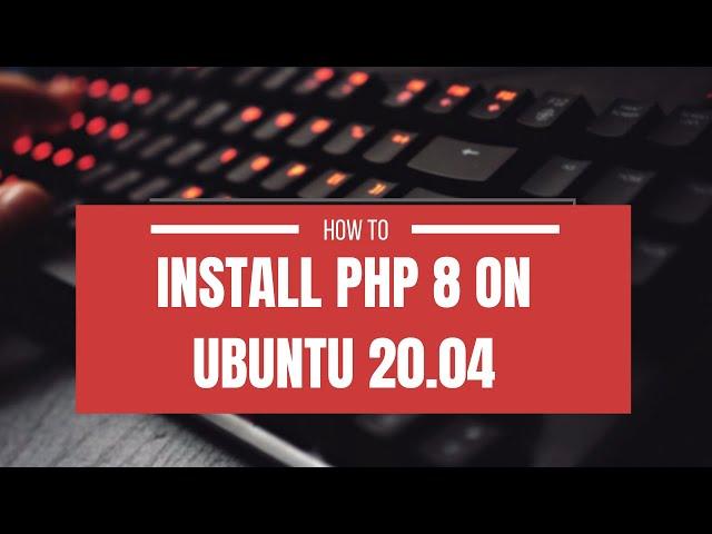 How to install PHP 8 on ubuntu 22.04|21.10|21.04|20.10|20.04|18.04