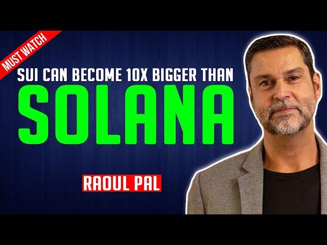 Raoul Pal: SUI can become even bigger than solana