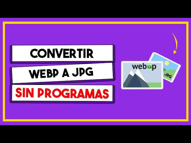 Convertir Imagen WEBP a JPG o PNG - SIN PROGRAMAS