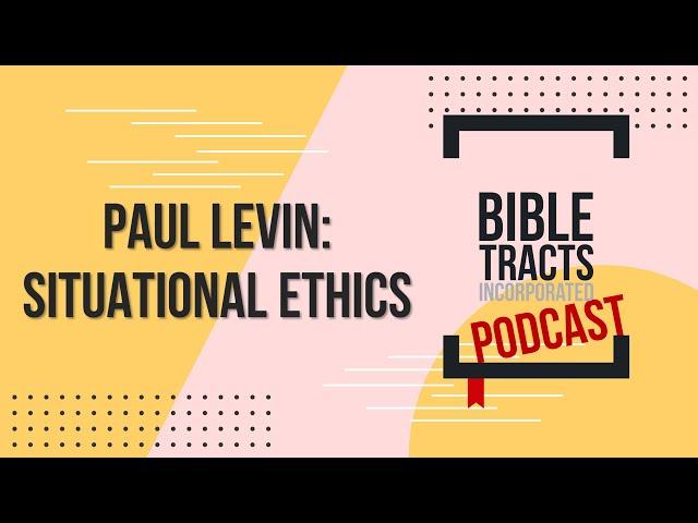 Paul Levin: Situational Ethics