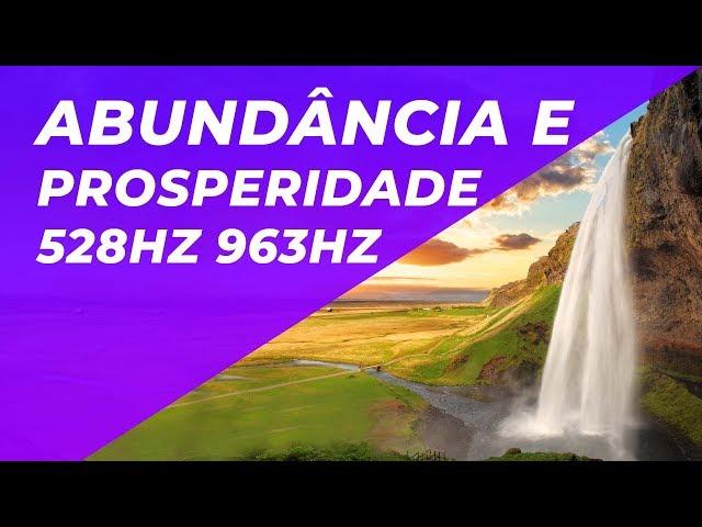 1 HORA DE MÚSICA PARA SE CONECTAR COM A ABUNDÂNCIA E PROSPERIDADE - 528HZ 963HZ - CONEXÃO COM O TODO